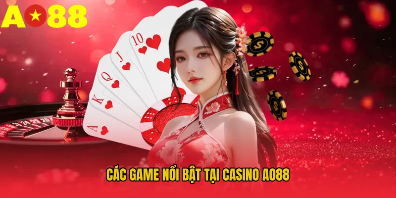Các game nổi bật tại Casino AO88