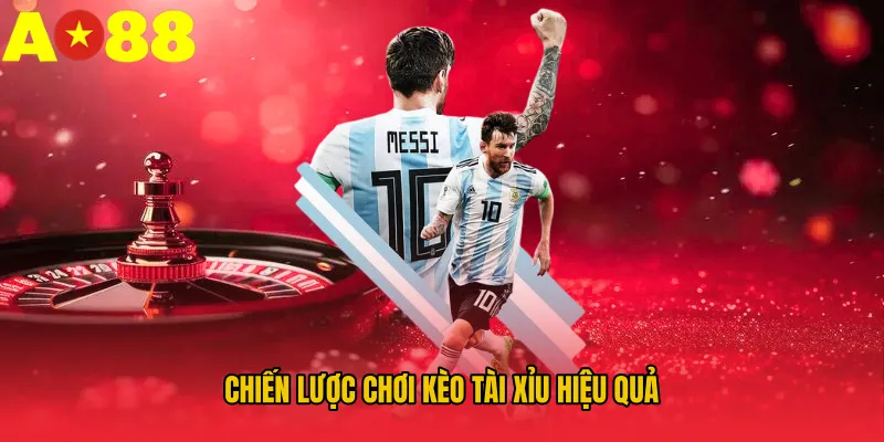 Chiến lược chơi kèo tài xỉu hiệu quả