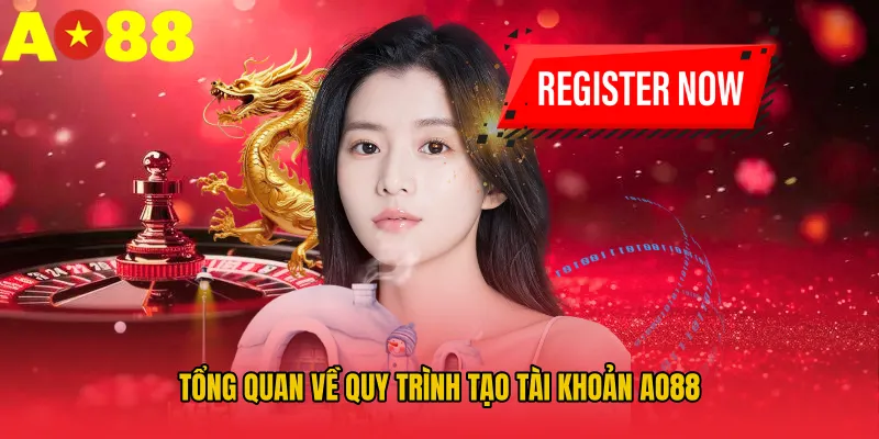 Tổng quan về quy trình tạo tài khoản AO88